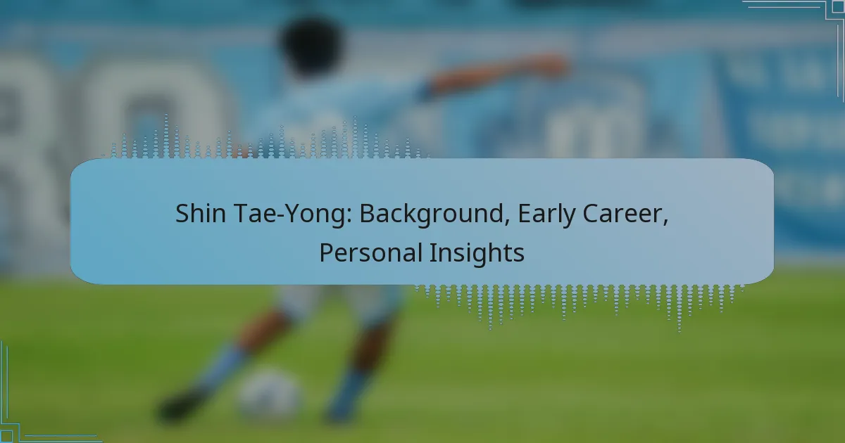Shin Tae-Yong: Background, Early Career, Personal Insights