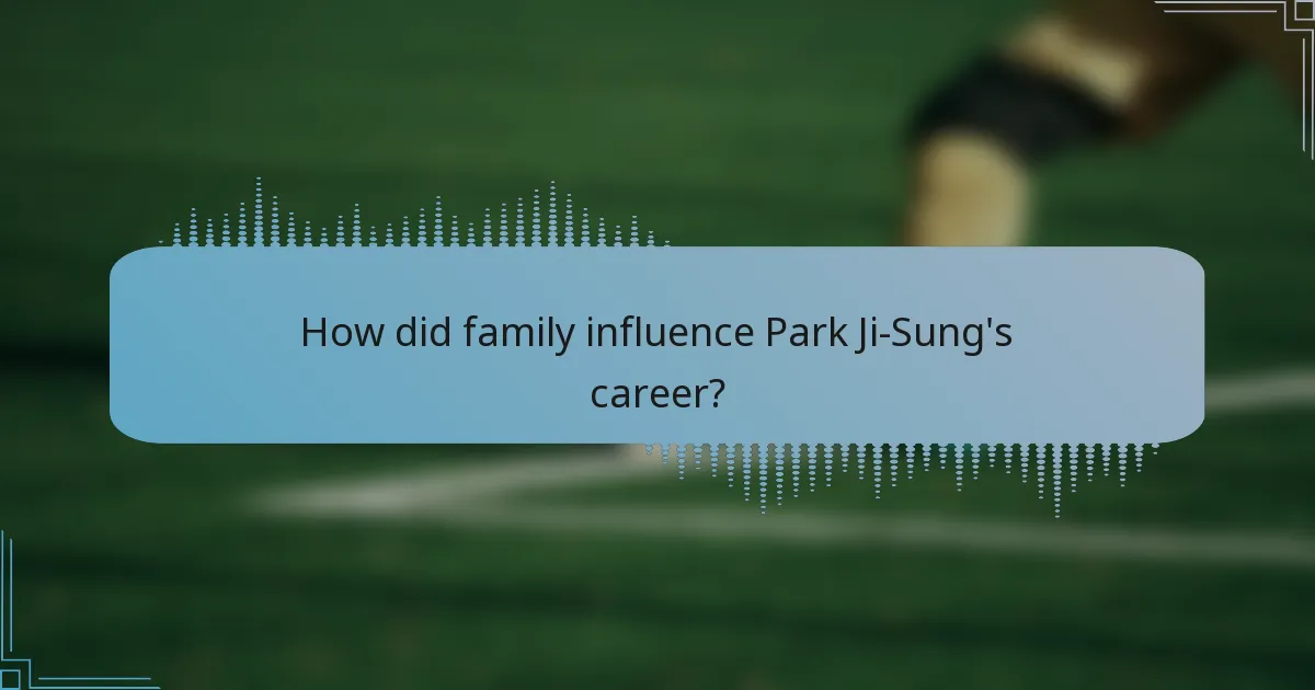 How did family influence Park Ji-Sung's career?