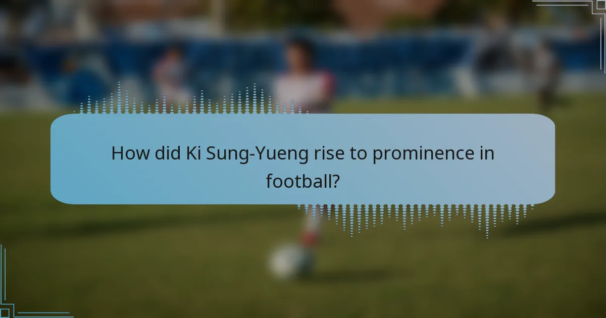 How did Ki Sung-Yueng rise to prominence in football?