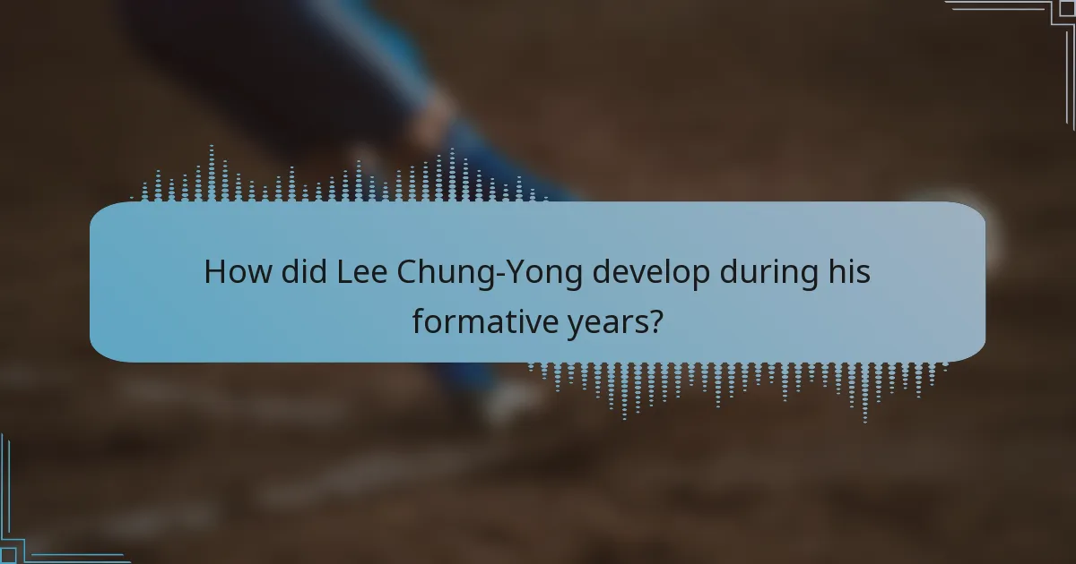How did Lee Chung-Yong develop during his formative years?