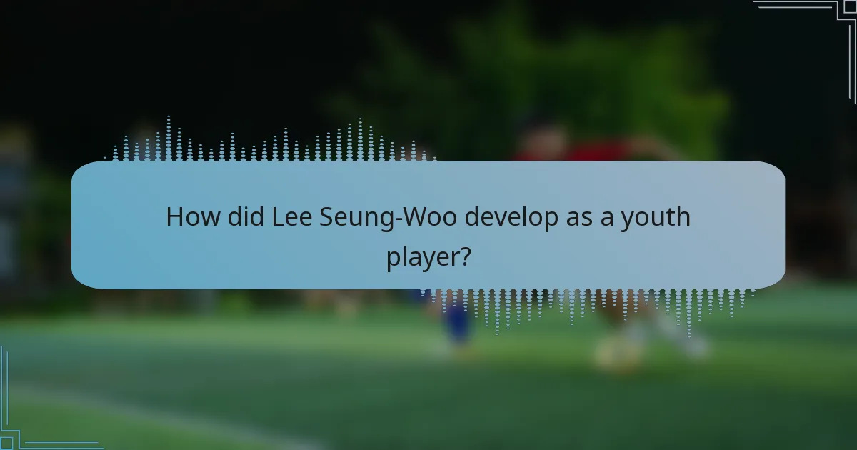 How did Lee Seung-Woo develop as a youth player?