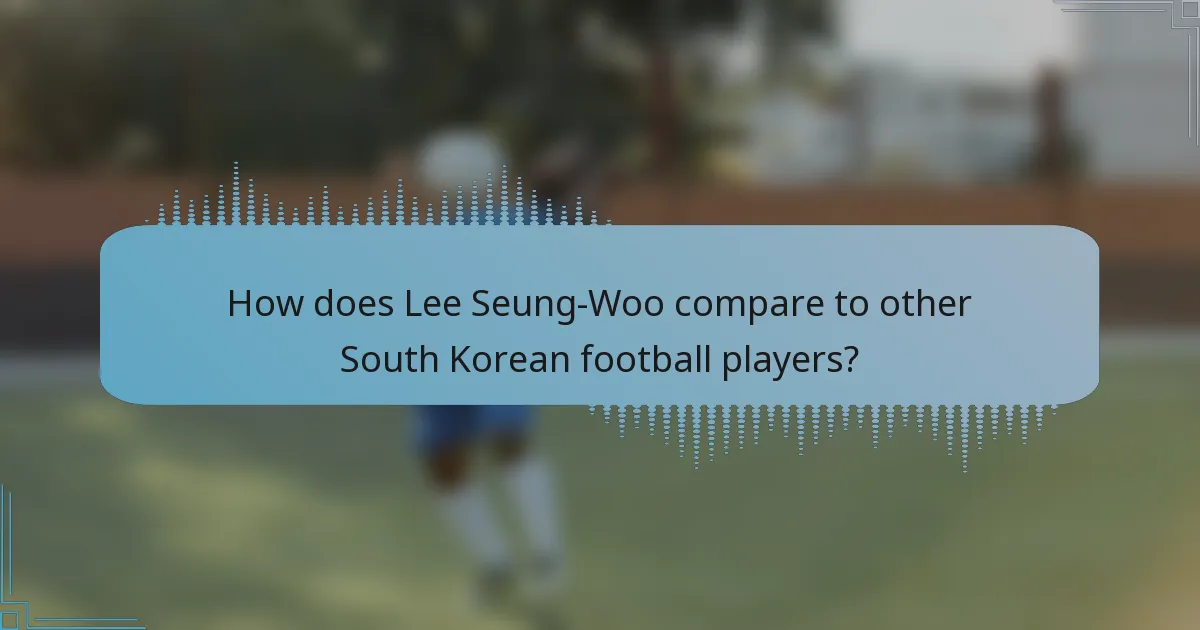 How does Lee Seung-Woo compare to other South Korean football players?