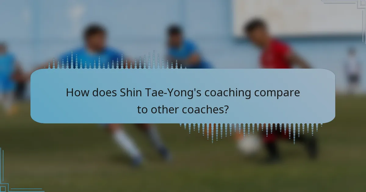 How does Shin Tae-Yong's coaching compare to other coaches?