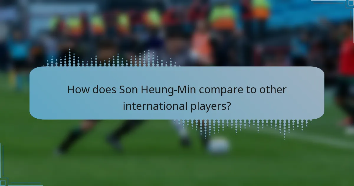 How does Son Heung-Min compare to other international players?
