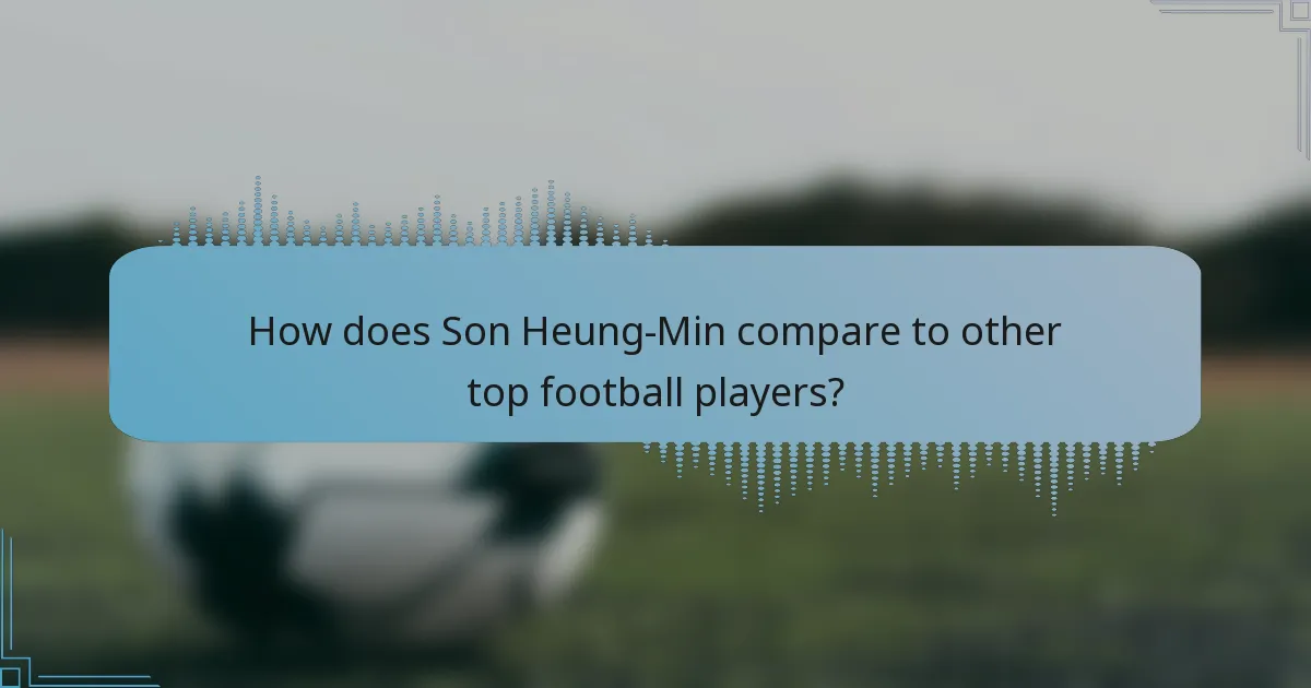 How does Son Heung-Min compare to other top football players?