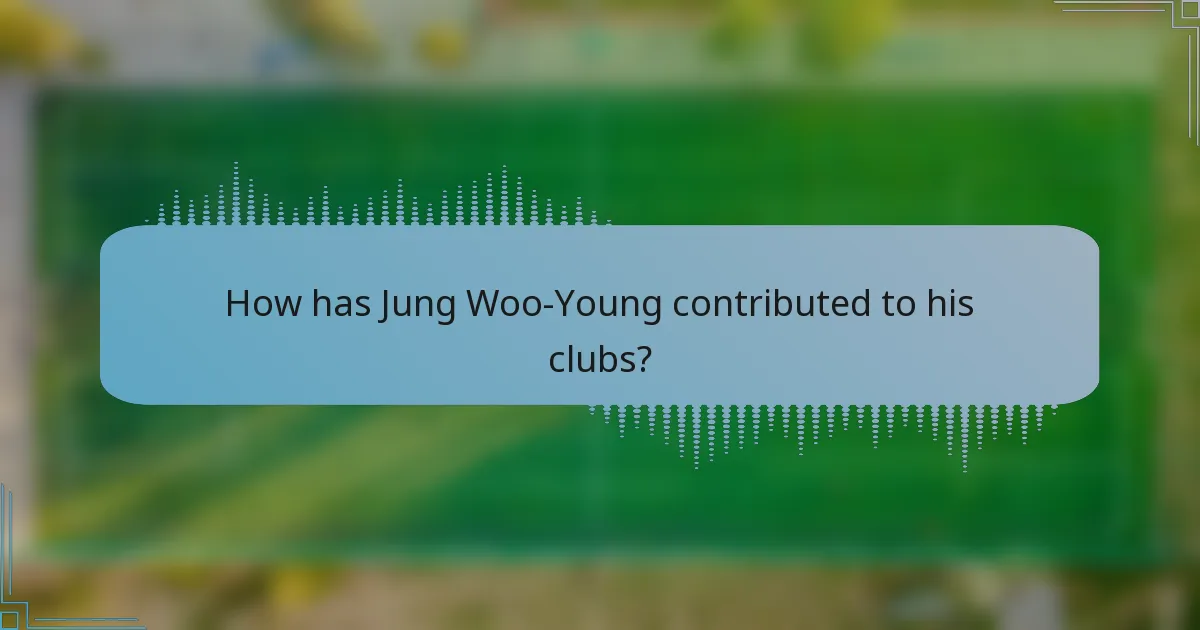 How has Jung Woo-Young contributed to his clubs?