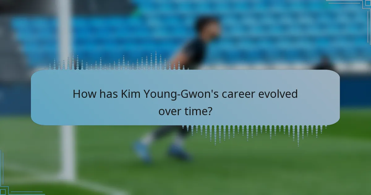 How has Kim Young-Gwon's career evolved over time?