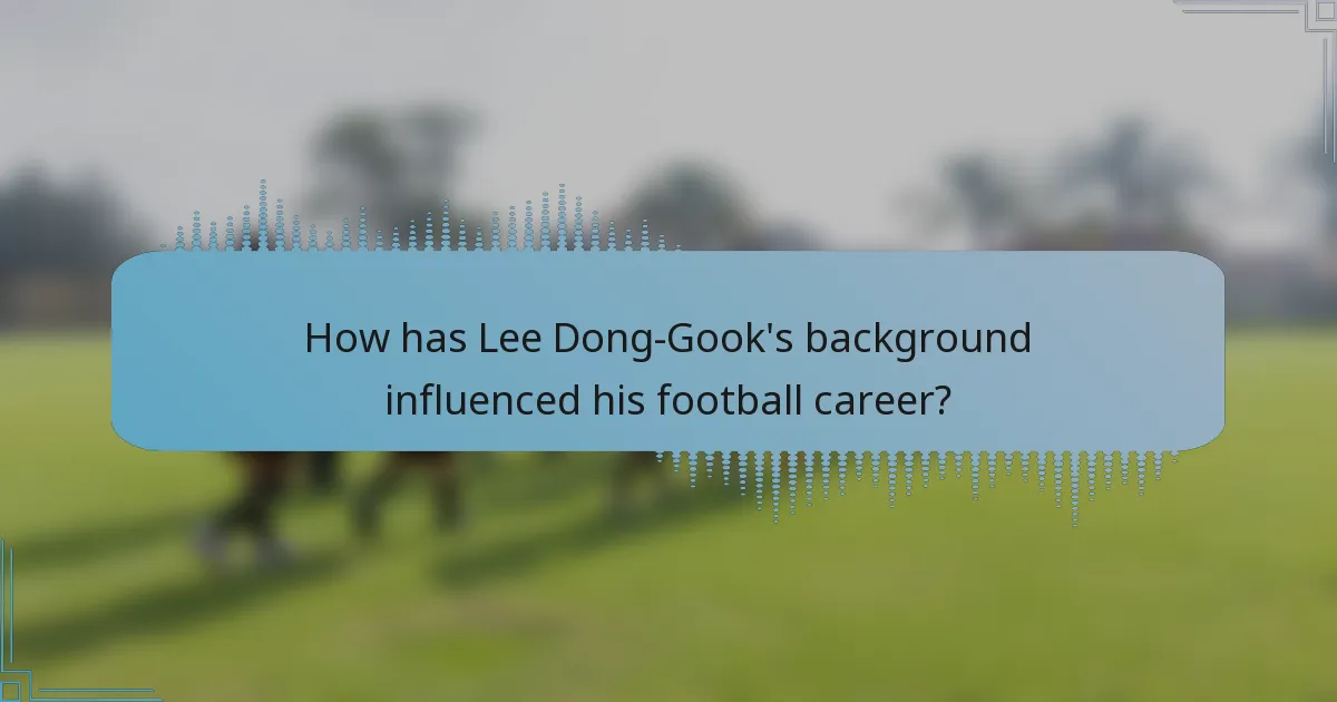 How has Lee Dong-Gook's background influenced his football career?
