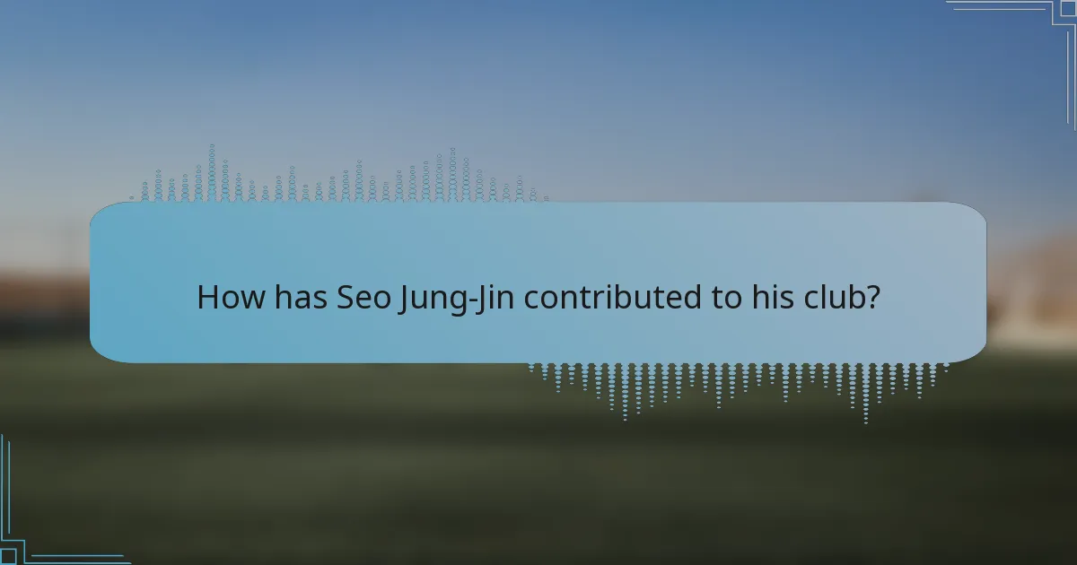 How has Seo Jung-Jin contributed to his club?