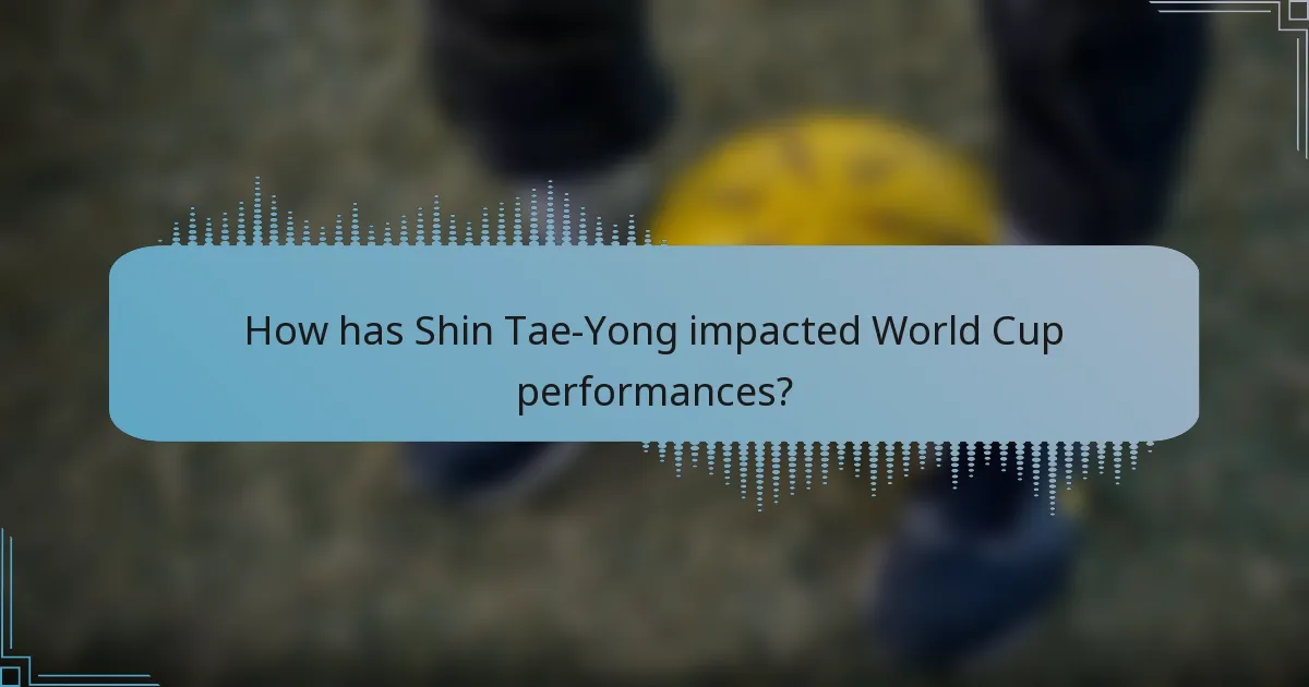 How has Shin Tae-Yong impacted World Cup performances?
