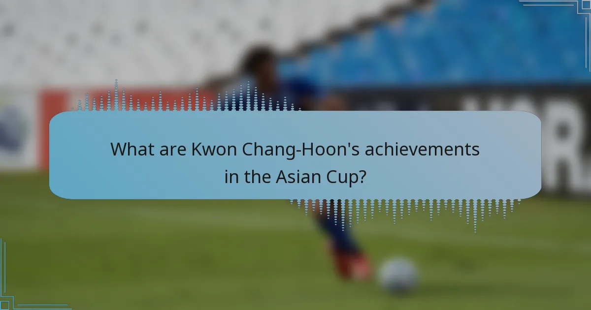 What are Kwon Chang-Hoon's achievements in the Asian Cup?