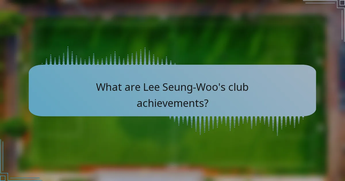 What are Lee Seung-Woo's club achievements?