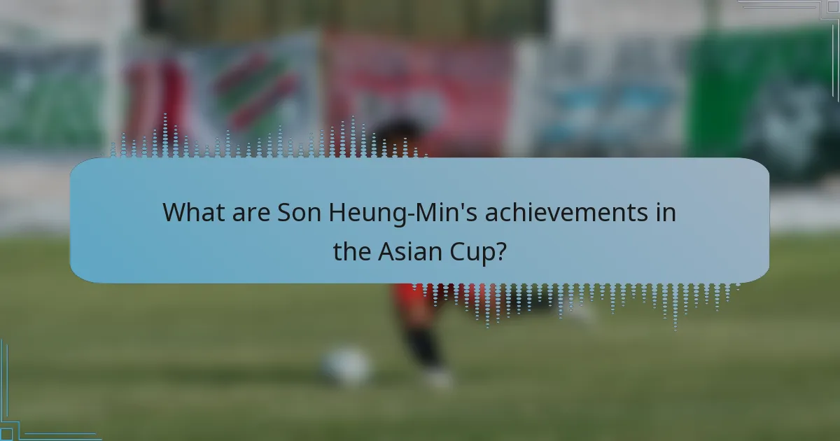 What are Son Heung-Min's achievements in the Asian Cup?