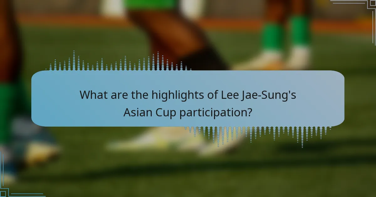 What are the highlights of Lee Jae-Sung's Asian Cup participation?