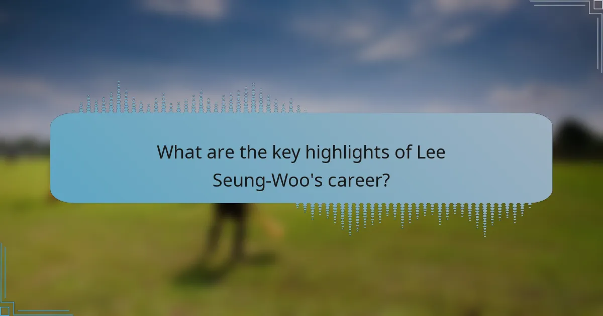 What are the key highlights of Lee Seung-Woo's career?