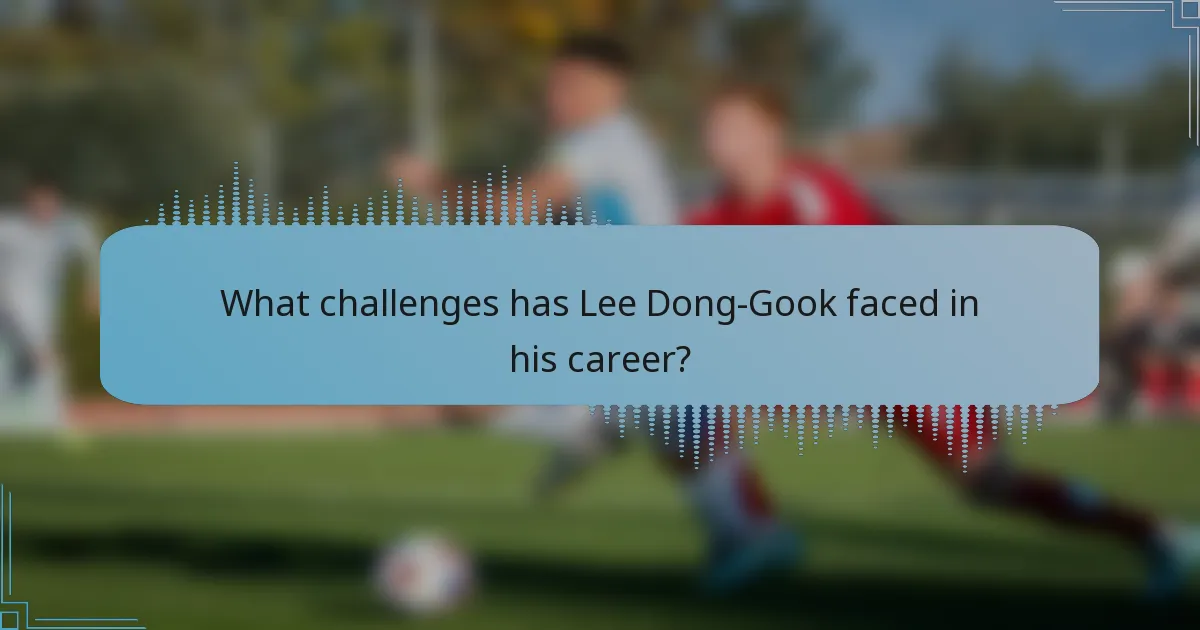 What challenges has Lee Dong-Gook faced in his career?