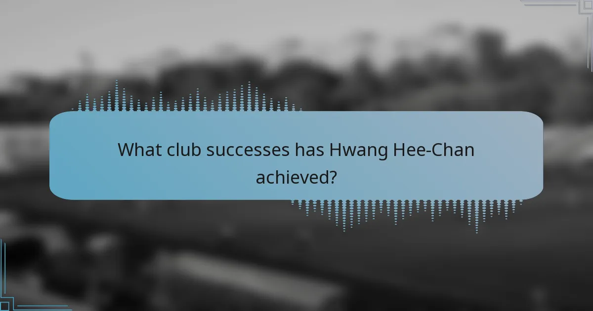 What club successes has Hwang Hee-Chan achieved?
