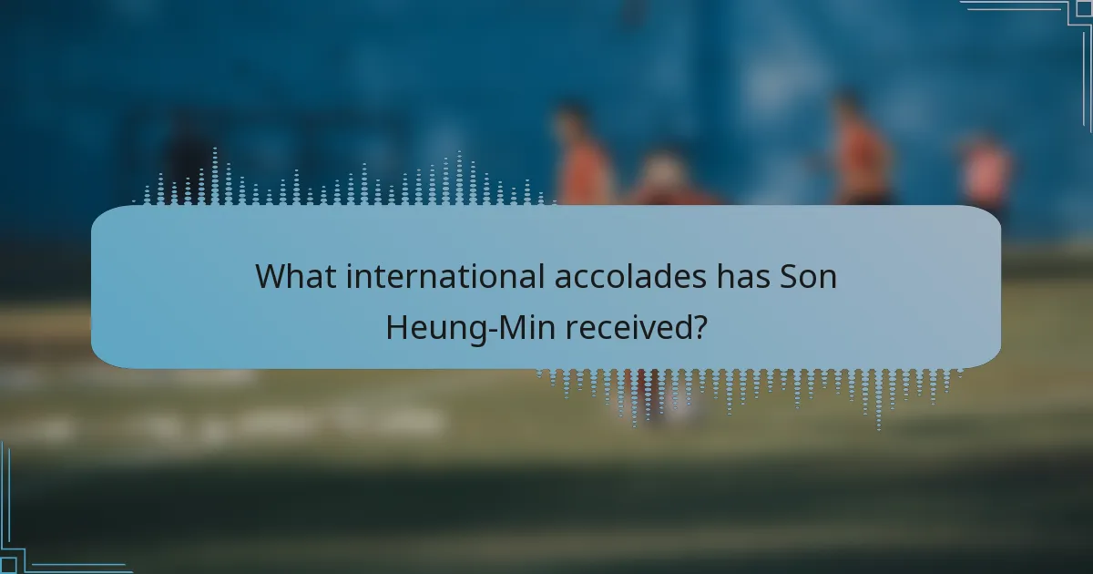 What international accolades has Son Heung-Min received?