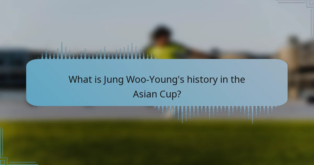 What is Jung Woo-Young's history in the Asian Cup?