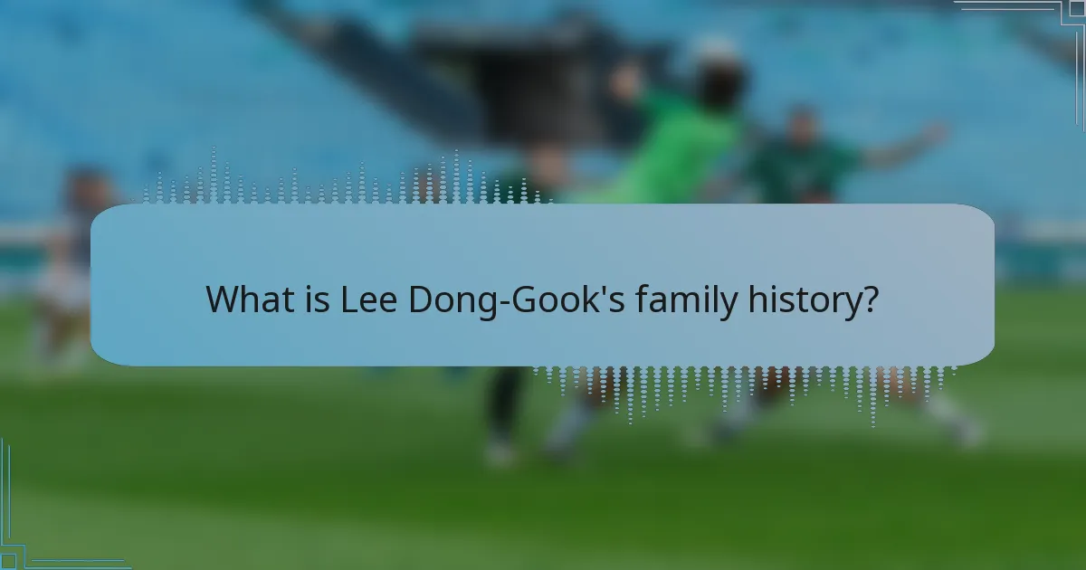 What is Lee Dong-Gook's family history?