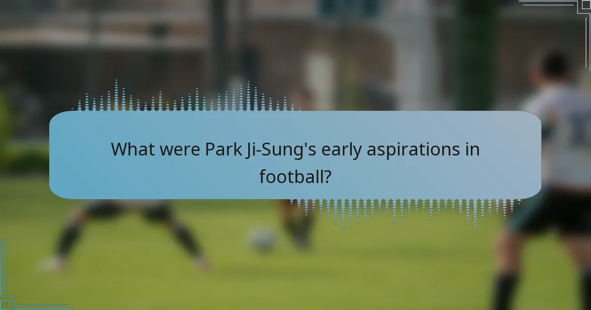 What were Park Ji-Sung's early aspirations in football?
